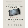 How to Manage Your Money When You Don't Have Any Workbook