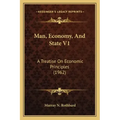Man, Economy, And State V1: A Treatise On Economic Principles (1962)