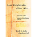 Dear Stephanie, Dear Paul: A Transatlantic Love Story Told Through the Correspondence of Stephanie Grant and Paul M. Duke, 1948-1949