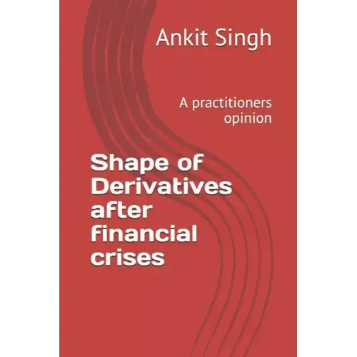 Shape of Derivatives after financial crises: A practitioners opinion
