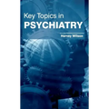 Key Topics in Psychiatry