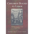 Children Bound to Labor: The Pauper Apprentice System in Early America