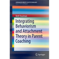 Integrating Behaviorism and Attachment Theory in Parent Coaching
