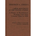 Friedrich A. Sorge's Labor Movement in the United States: A History of the American Working Class from Colonial Times to 1890