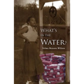 What's in the Water: Fannie, a Legacy of Love