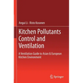 Kitchen Pollutants Control and Ventilation: A Ventilation Guide to Asian & European Kitchen Environment