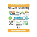 Affiliate Marketing 3.0: Wealth with Affiliate Marketing