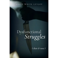 Dysfunctional Struggles: Then & Now