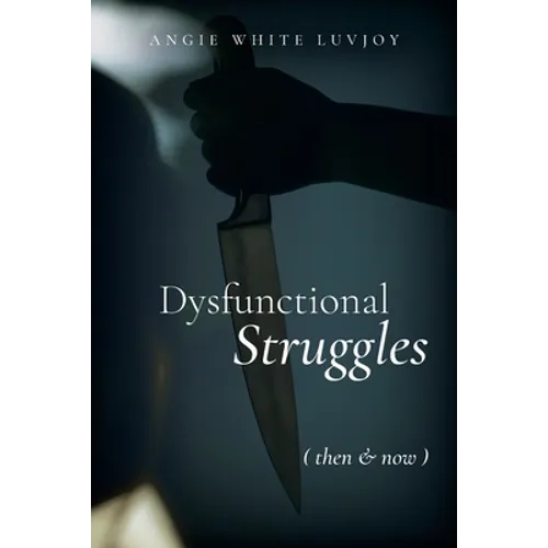 Dysfunctional Struggles: Then & Now
