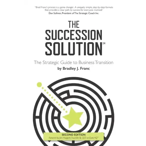 The Succession Solution: The Strategic Guide To Business Transition