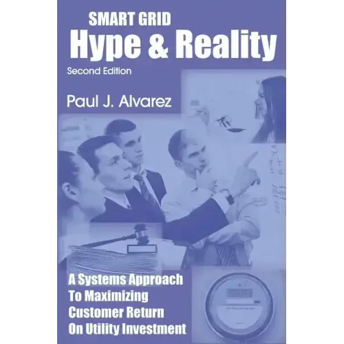 Smart Grid Hype and Reality: A Systems Approach to Maximizing Customer Return on Utility Investment