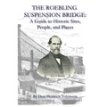 The Roebling Suspension Bridge: A Guide to Historic Sites, People, and Places