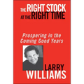 The Right Stock at the Right Time: Prospering in the Coming Good Years