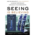 Seeing Is Believing: How the New Art of Visual Management Can Boost Performance Throughout Your Organization
