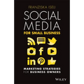 Social Media for Small Business: Marketing Strategies for Business Owners