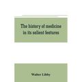The history of medicine in its salient features