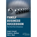 Family Business Succession: The Final Test of Greatness