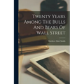 Twenty Years Among The Bulls And Bears Of Wall Street