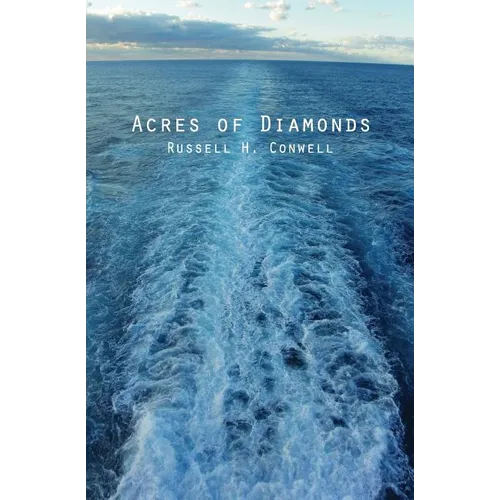Acres of Diamonds: & His Life and Achievement
