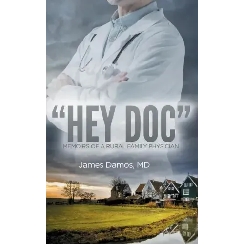 "Hey Doc": Memoirs of a Rural Family Physician