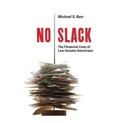 No Slack: The Financial Lives of Low-Income Americans