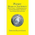 Pocket Heard on the Street: Brain Teasers, Thinking Questions, and Non-Quantitative Questions from Finance Job Interviews