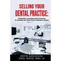 Selling your dental practice: preparation, processes and procedures to maximize the value of your business to buyers