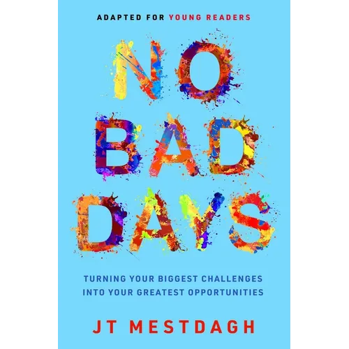 No Bad Days: Turning Your Biggest Challenges Into Your Greatest Opportunities (Adapted for Young Readers)