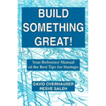 Build Something Great!: Your Reference Manual of the Best Tips for Startups