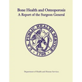 Bone Health and Osteoporosis: A Report of the Surgeon General