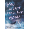 You Won't Know Her Name