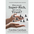 When you are Super-Rich, who can you Trust?