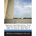 Japanese Land Operations, from Japanese Sources: December 8, 1941, to June 8, 1942, Part 2