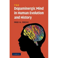 The Dopaminergic Mind in Human Evolution and History