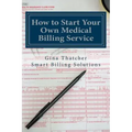 How to Start Your Own Medical Billing Service: Becoming Self Employed