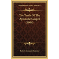 The Truth Of The Apostolic Gospel (1904)