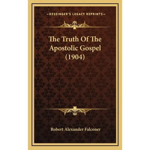 The Truth Of The Apostolic Gospel (1904)