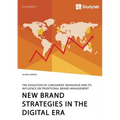 New Brand Strategies in the Digital Era. The Evolution of Consumers' Behaviour and its Influence on Traditional Brand Management