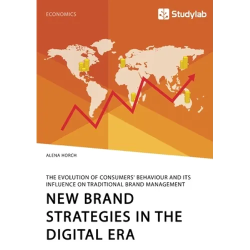 New Brand Strategies in the Digital Era. The Evolution of Consumers' Behaviour and its Influence on Traditional Brand Management