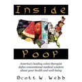 Inside Poop: America's Leading Colon Therapist Defies Conventional Medical Wisdom about Your Health and Well-Being