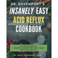 Dr. Davenport's Insanely Easy Acid Reflux Cookbook
