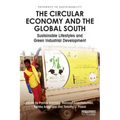 The Circular Economy and the Global South: Sustainable Lifestyles and Green Industrial Development
