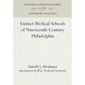 Extinct Medical Schools of Nineteenth-Century Philadelphia