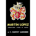 Martín López: Conquistador Citizen of Mexico