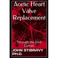 Aortic Heart Valve Replacement: Through the Dark Curtain