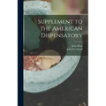 Supplement to the American Dispensatory