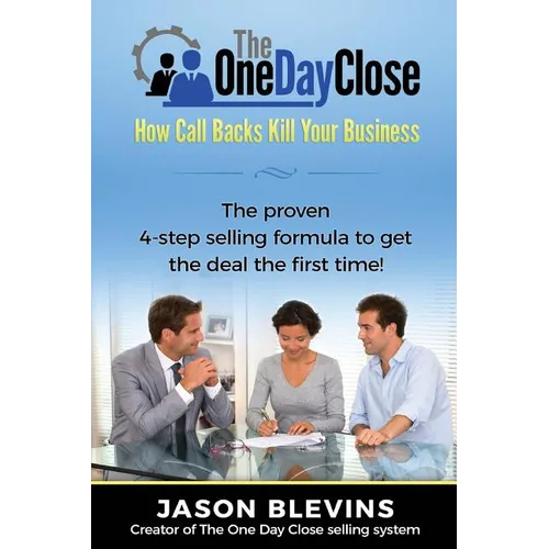 The One Day Close: How Call Backs Kill Your Business