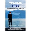 Trauma Free: Your Five Steps to Freedom