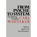 From Psyche to System: The Evolving Therapy of Carl Whitaker