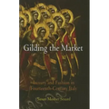 Gilding the Market: Luxury and Fashion in Fourteenth-Century Italy